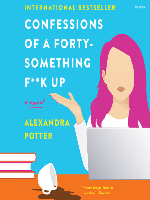 Title details for Confessions of a Forty-Something F**k Up by Alexandra Potter - Wait list